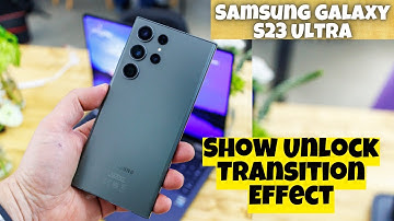Samsung Galaxy S23 Ultra How to Enable/Disable Show Unlock Transition Effect