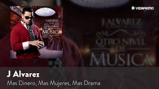 J Alvarez Mas Dinero Mas Mujeres Mas Drama Otro Nivel De Musica Audio