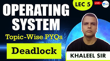 Deadlock | L:5 | Operating System | GATE CSE 2021 Exam