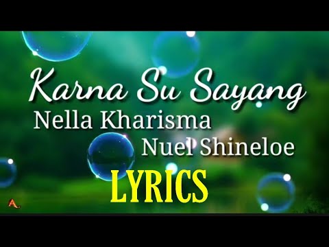 NELLA KHARISMA - KARNA SU SAYANG Ft. Nuel Shineloe | Near Feat Dian Sorowea (Video Lirik)