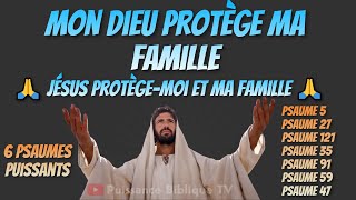 🙏❤ JÉSUS Protège moi et ma famille - 6 Psaumes puissants de PROTECTION Pour accompagner vos prières