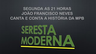 Seresta da Segunda – Uma Seresta Moderna com João Francisco Neves