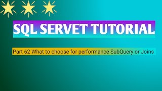 Part 62   What to choose for performance SubQuery OR Joins