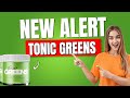 TONIC GREENS - ((⛔❌NEW ALERT!❌⛔)) - Tonic Greens Review - TonicGreens Reviews - TonicGreens Support
