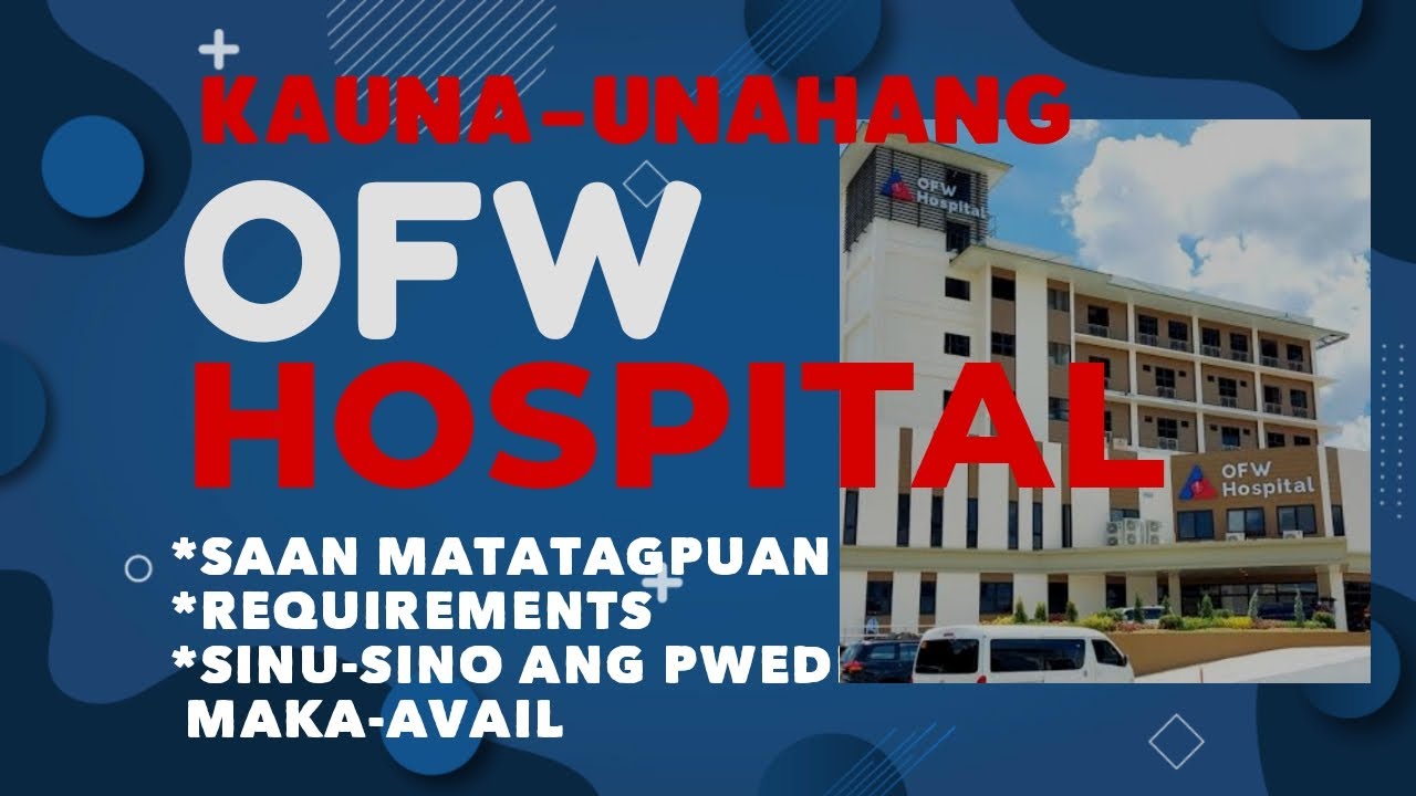OFW HOSPITAL SA PILIPINAS SINU SINO ANG MAAARING MAKA AVAIL Ofw hospital sa pilipinas sinu sino ang maaaring maka avail