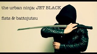 The Urban Ninja Jet-black: Fists &amp; Battojutsu martial arts + sword (katana) action and costume video