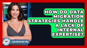 How Do Data Migration Strategies Handle A Lack Of Internal Expertise? - Legal And HR SaaS Stack