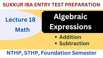 Math Lec 18 Algebraic Expressions Addition Subtraction Sukkur IBA Entry Test Preparation #sukkuriba