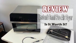 Instant Omni Pro Toaster Oven and Air Fryer Combo Review - Is It Worth It?