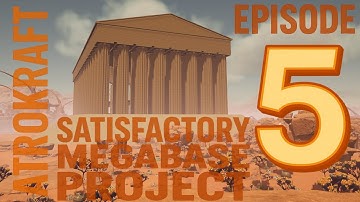 Building the Heart of the Parthenon | AtroKraft Satisfactory Megabase Episode 5