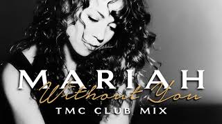 Mariah Carey - Without You (TMC Club Mix)
