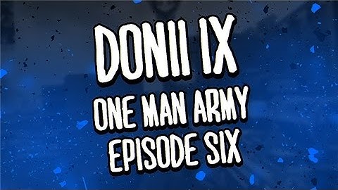 Doni IX: One Man Army Ep.6 by Cruptd