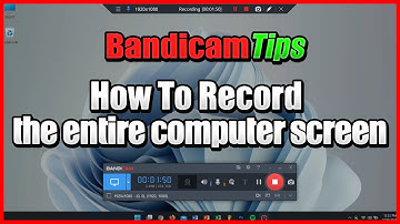 How to record the entire computer screen - Full Screen Recorder, Bandicam
