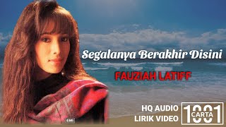 FAUZIAH LATIFF - Segalanya Berakhir Disini (hq audio) lirik