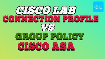 Connection Profile vs Group Policy | Cisco ASA