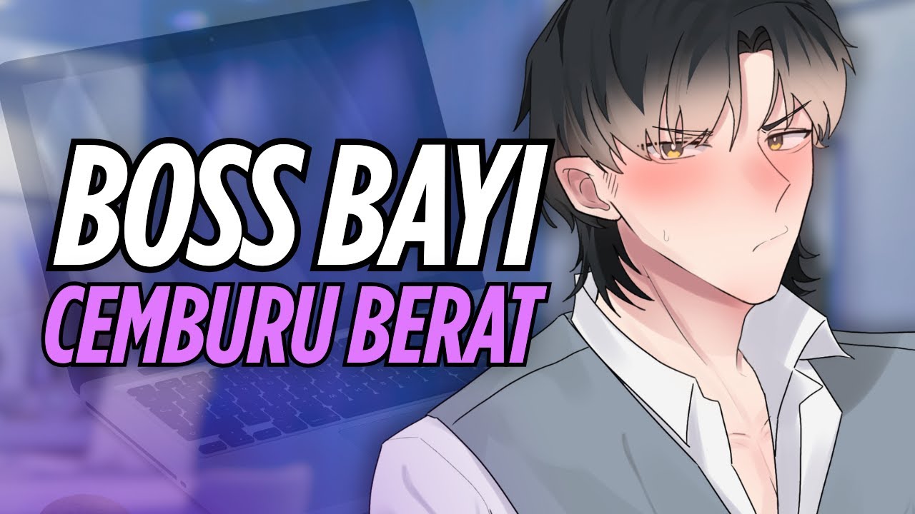 [ASMR RP] BOSS BAYI POSESIF NGAMBEK KAMU DEKET KARYAWAN BARU?!