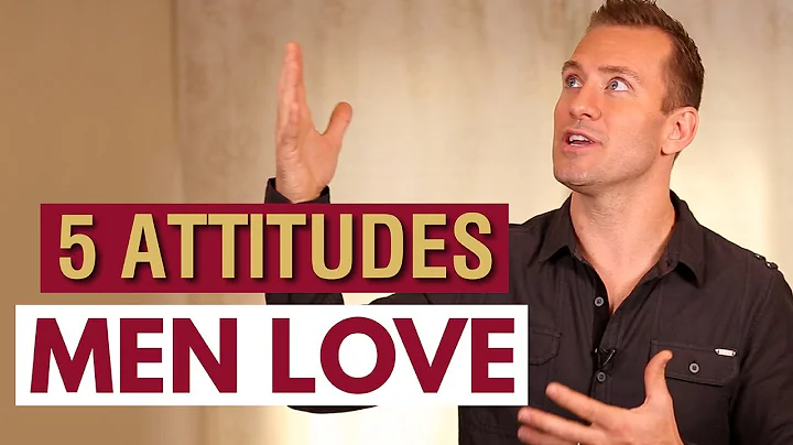 5 Attitudes Men Love About Women