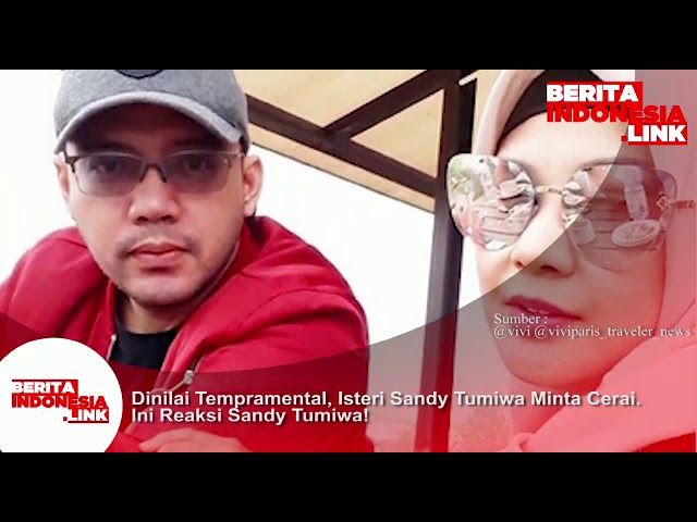 Dinilai tempramental, isteri Sabdy Tumiwa minta cerai. Apa reaksi Sandy?