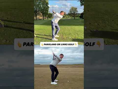 If you could only choose one would it be parkland or links golf?