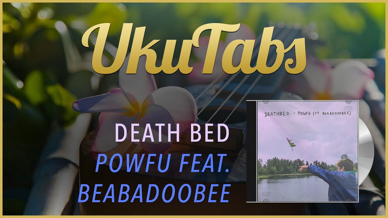 Death Bed Feat Beabadoobee Ukulele Tabs By Powfu Ukutabs