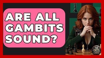 Are All Gambits Sound? - The Chess Codex