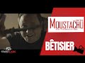 LE MOUSTACHU - Bêtisier