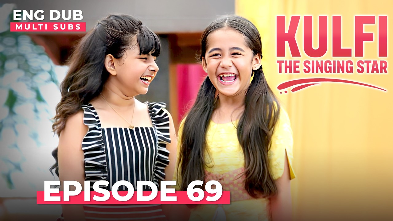 KULFI The Singing Star 🎵 Full Episode 69 | MULTI SUBS | Indian Series in English Dubbed #EP69