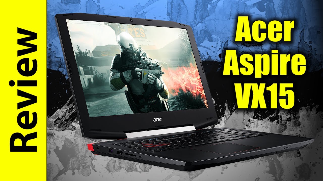 Acer Aspire VX15 Review best budget gaming laptop? YouTube — free download