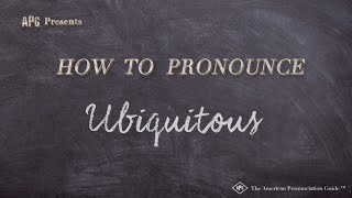 How To Pronounce Ubiquitous Ubiquitous Pronunciation Youtube