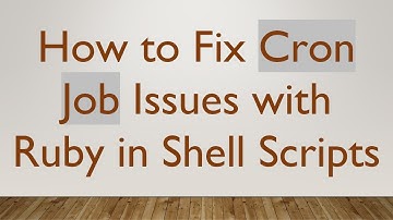 How to Fix Cron Job Issues with Ruby in Shell Scripts