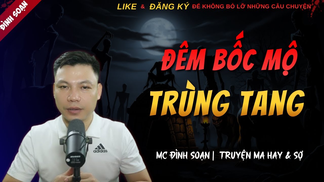 CHUYỆN MA KINH DỊ MỚI | ĐÊM BỐC MỘ TRÙNG TANG || Truyện Ma Đình Soạn Hay Và Sợ Nhất 2025