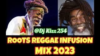 ROOTS REGGAE INFUSION MIX 2023-DJ KIZZ 254