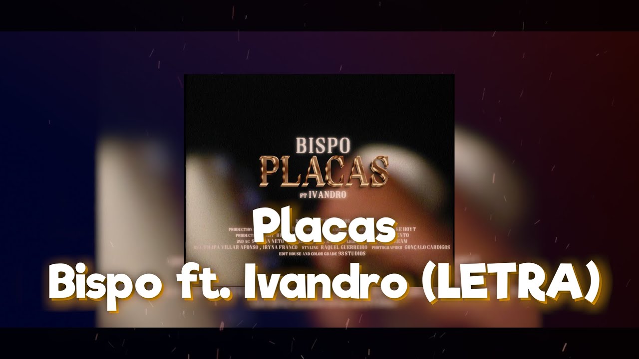 🎵 BISPO - Placas feat. IVANDRO (Letra)🎵 