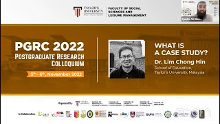 PGRC 2022 - Workshop 2. What Is a Case Study? by Dr. Lim Chong Hin