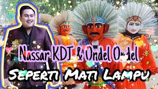 Ondel Ondel x Nassar KDI ~ Seperti mati lampu