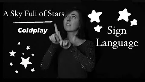 A Sky Full of Stars - Coldplay - Sign Language - CC with audio