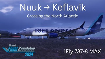 Nuuk ✈️ Keflavik | iFLY 737 MAX Flight (MSFS 2024 beta 4)