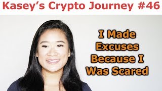 Kasey's Crypto Journey #46 - I Made Excuses Because I Was Scared - By Kasey Win