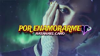 por enamorarme - Natanael Cano (letra-lyrics) 2023