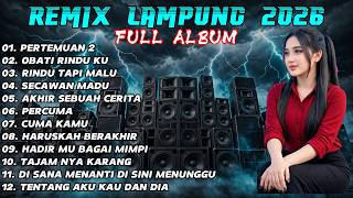 PERTEMUAN 2 X OBATI RINDU KU - REMIX LAMPUNG 2026 FULL ALBUM VIRAL - FULL BASS AUDIO JERNIH