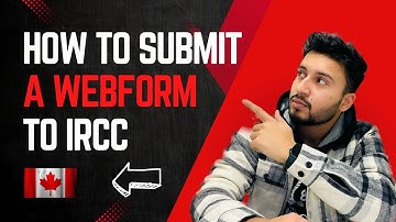 HOW TO SUBMIT A WEBFORM ONLINE TO IRCC || NEW UPDATE ||