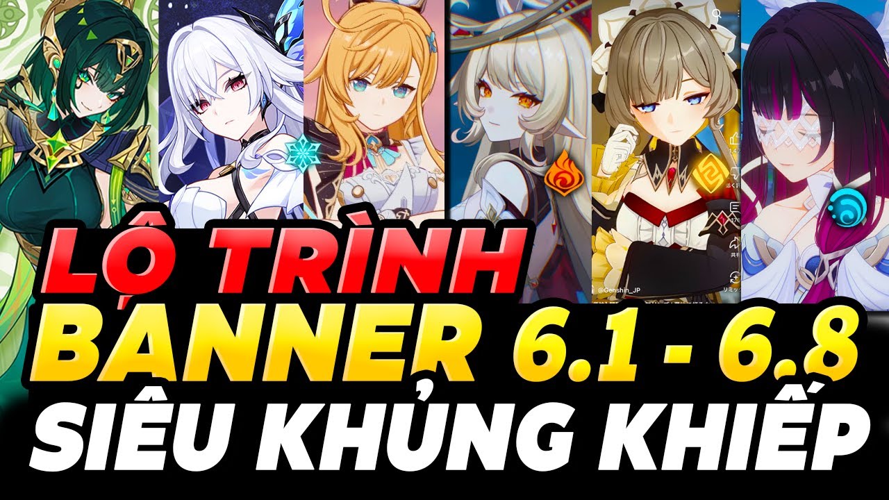 Toàn Bộ Lộ Trình Banner 6.1 - 6.8 Thật Sự Kinh Khủng | 1 Trong Các Banner Siêu Khủng Lộ Diện