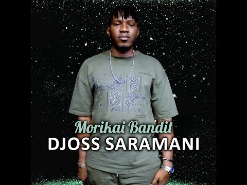 Djoss Saramani - Morikai Bandit (Officiel 2022)