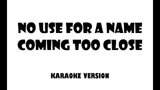 No Use For A Name - Coming Too Close (Karaoke version)