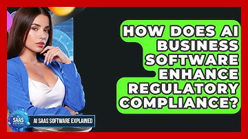 How Does AI Business Software Enhance Regulatory Compliance? | AI SaaS Software Explained News