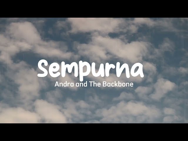 Andra and The Backbone - Sempurna (lyrics) class=
