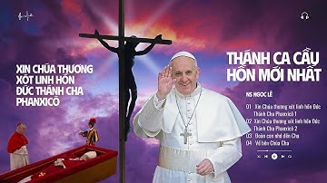 🌿Xin Chúa Thương Xót Linh Hồn Đức Thánh Cha Phanxicô - Thánh Ca Cầu Hồn Mới Nhất🌿