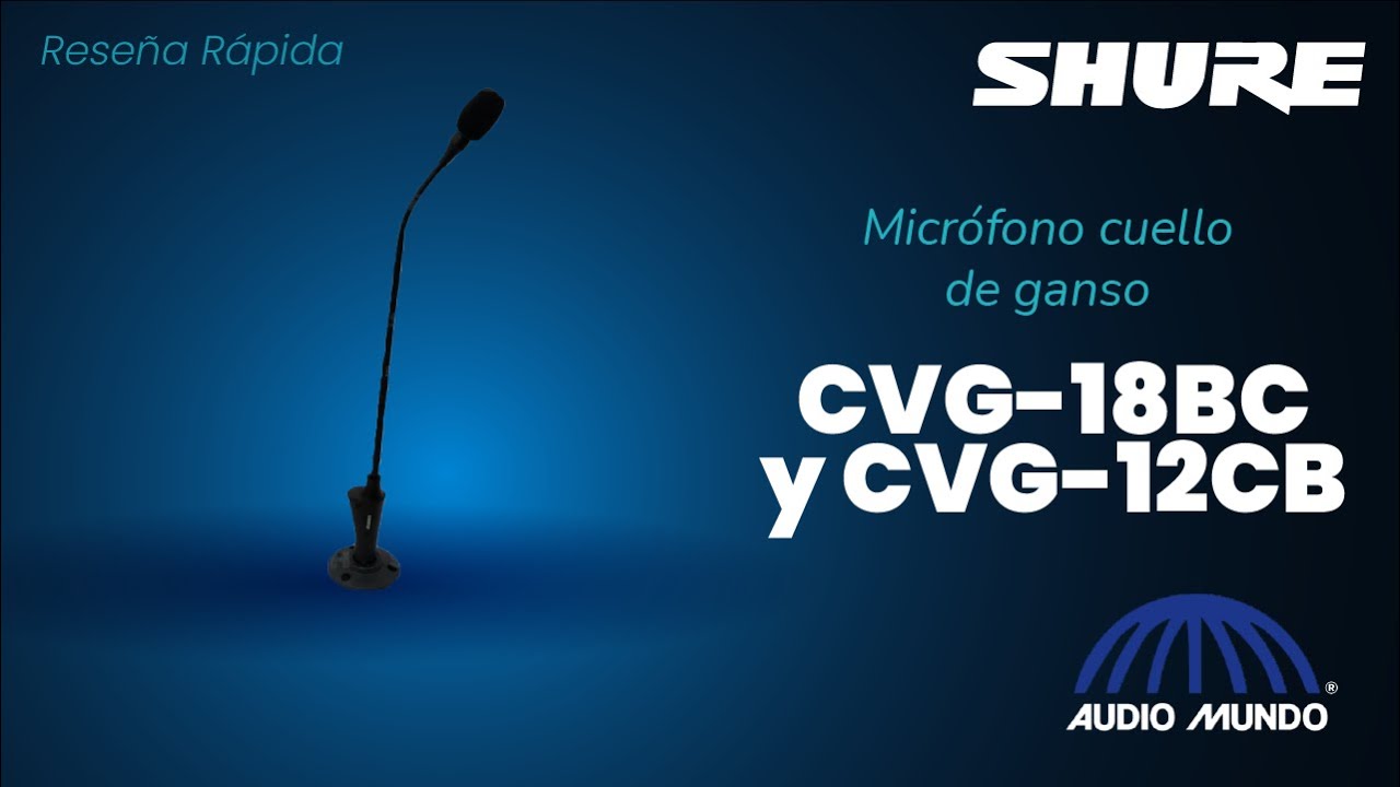 Micrófonos cuello de ganso Shure CVG-12BC y CVG-18BC