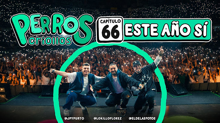 PERROS CRIOLLOS - ESTE AÑO SÍ, CAP. 66