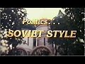 Politics... Soviet Style: Life in the USSR - The People, Culture and Politics